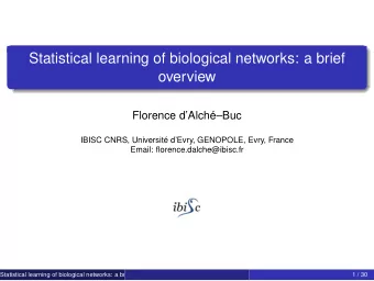Statistical learning of biological networks: a brief  overview  Florence dAlchBuc  IBISC