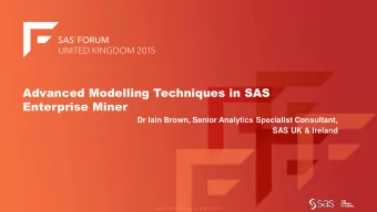 Advanced Modelling Techniques in SAS  Enterprise Miner  Dr Iain Brown, Senior Analytics Specialist
