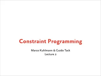 Constraint Programming  Marco Kuhlmann &amp; Guido Tack  Lecture 2  Today:  History and Practice