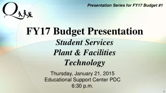 FY17 Budget Presentation  Student Services  Plant &amp; Facilities  Technology  Thursday, January