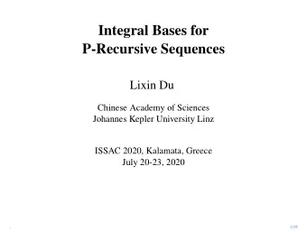 Integral Bases for  P-Recursive Sequences  Lixin Du  Chinese Academy of Sciences  Johannes Kepler