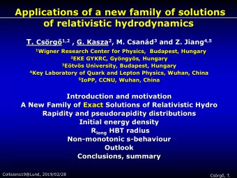 Applications of a new family of solutions  of relativistic hydrodynamics T. Csrg 1,2 , G. Kasza