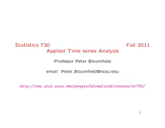 Statistics 730  Fall 2011  Applied Time series Analysis  Professor Peter Bloomfield  email: Peter