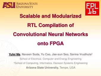 Scalable and Modularized  RTL Compilation of  Convolutional Neural Networks  onto FPGA Yufei Ma,