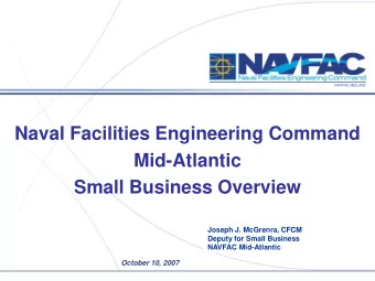 Mid-Atlantic  Small Business Overview  Joseph J. McGrenra, CFCM  Deputy for Small Business  NAVFAC