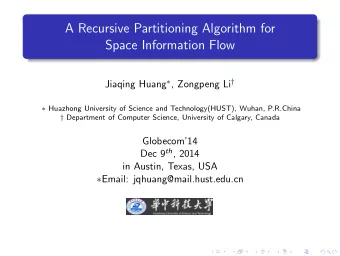 A Recursive Partitioning Algorithm for  Space Information Flow Jiaqing Huang  , Zongpeng Li