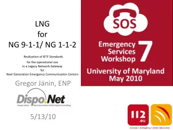 LNG  for  NG 9-1-1/ NG 1-1-2  Realization of IETF Standards  for the operational use  in a Legacy