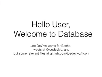 Hello User,  Welcome to Databas  e  Joe DeVivo works for Basho,  tweets at @joedevivo, and  put