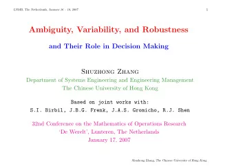 Ambiguity, Variability, and Robustness  and Their Role in Decision Making  Shuzhong Zhang