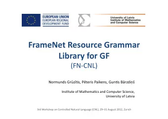 FrameNet  Resource  Grammar    Library  for  GF   (FN-CNL)   Normunds