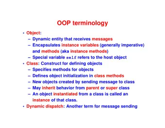 OOP terminology   Object:   Dynamic entity that receives messages   Encapsulates instance