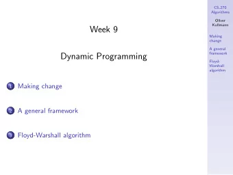 Week 9  Making  change  A general  framework  Dynamic Programming  Floyd-  Warshall  algorithm
