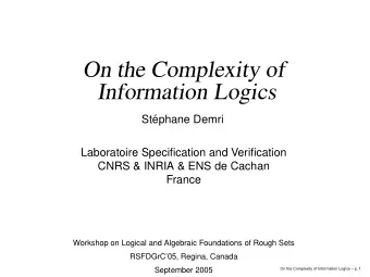 On the Complexity of  Information Logics  Stphane Demri  Laboratoire Specification and