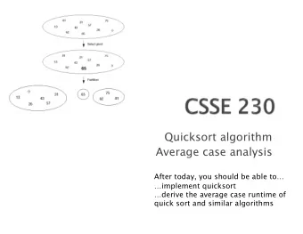 Quicksort algorithm  Average case analysis  After today, you should be able to  implement