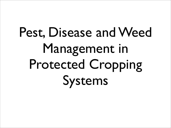pest disease and weed management in protected cropping