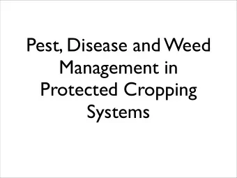 Pest, Disease and Weed  Management in  Protected Cropping  Systems  Pests: Insects and Mites