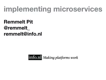 implementing microservices  Remmelt Pit  @remmelt_  remmelt@info.nl  since  2003  12,000  auctions