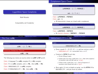 Complement Space Classes  Definition coPSPACE = { L : L  PSPACE }  Logarithmic Space Complexity