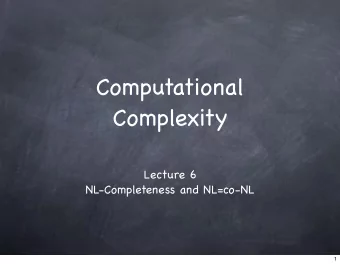 Computational  Complexity  Lecture 6  NL-Completeness and NL=co-NL  1  Story, so far  NEXP  EXP