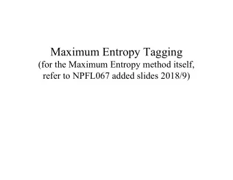Maximum Entropy Tagging  (for the Maximum Entropy method itself,  refer to NPFL067 added slides