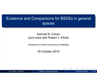 Existence and Comparisons for BSDEs in general  spaces  Samuel N. Cohen  (joint work with Robert J.