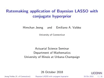 Ratemaking application of Bayesian LASSO with  conjugate hyperprior  Himchan Jeong  and  Emiliano