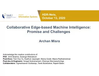 Collaborative Edge-based Machine Intelligence:  Promise and Challenges  Archan Misra  Acknowledge