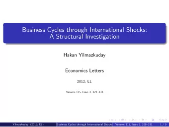 Business Cycles through International Shocks:  A Structural Investigation  Hakan Yilmazkuday