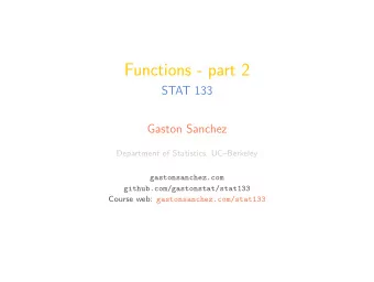 Functions - part 2  STAT 133  Gaston Sanchez  Department of Statistics, UCBerkeley