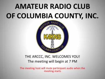 AMATEUR RADIO CLUB  OF COLUMBIA COUNTY, INC.  THE ARCCC, INC. WELCOMES YOU!  The meeting will begin