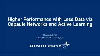 Capsule Networks and Active Learning  Chris Aasted, PhD  Lockheed Martin Autonomous Systems