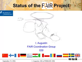 Status of the FAIR Project  Status of the FAIR Project  I. Augustin  FAIR Coordination Group  GSI
