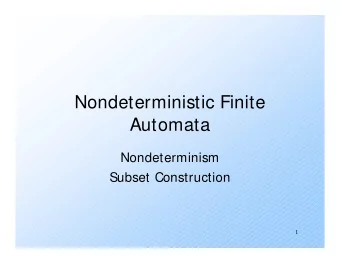Nondeterministic Finite  Automata  Nondeterminism  Subset Construction  1  Nondeterminism  A