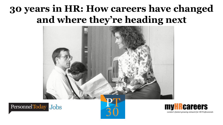 30 years in hr how careers have changed and where they re