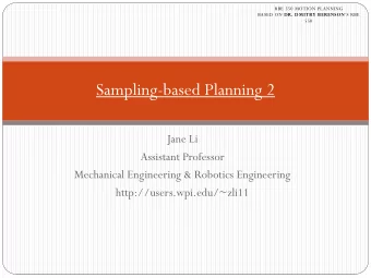Sampling-based Planning 2  Jane Li  Assistant Professor  Mechanical Engineering &amp; Robotics