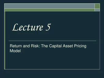 Lecture 5  Return and Risk: The Capital Asset Pricing  Model  Outline  1 Individual Securities  2