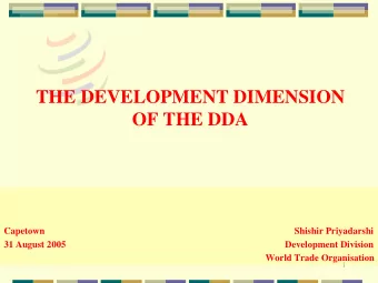 OF THE DDA Capetown  Shishir Priyadarshi  31 August 2005  Development Division World Trade