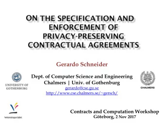Gerardo Schneider  Dept. of Computer Science and Engineering  Chalmers | Univ. of Gothenburg