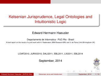 Kelsenian Jurisprudence, Legal Ontologies and  Intuitionistic Logic  Edward Hermann Haeusler