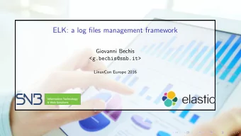 ELK: a log files management framework  Giovanni Bechis  &lt;g.bechis@snb.it&gt;  LinuxCon Europe