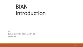 BIAN  Introduction  BY  BABAK DARVISH ROUHANI (PHD)  SALEH RAD  1  Enterprise Architecture  2