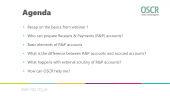 Agenda  Recap on the basics from webinar 1  Who can prepare Receipts &amp; Payments (R&amp;P)