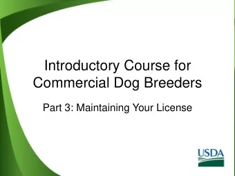 Commercial Dog Breeders  Part 3: Maintaining Your License  Learning Objectives  By the end of this