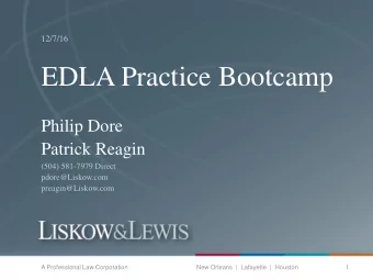 EDLA Practice Bootcamp  Philip Dore  Patrick Reagin  (504) 581-7979 Direct  pdore@Liskow.com