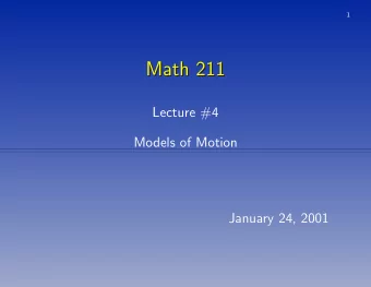 Math 211  Math 211  Lecture #4  Models of Motion  January 24, 2001  2  The Modeling Process  The