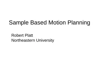 Sample Based Motion Planning  Robert Platt  Northeastern University  Problem we want to solve
