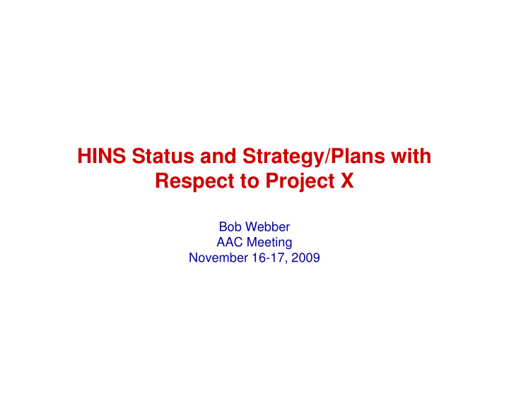 hins status and strategy plans with respect to project x