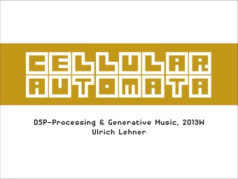 CELLULAR  AUTOMATA  DSP-Processing &amp; Generative Music, 2013W  Ulrich Lehner  DEFINITION -