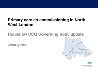 Primary care co-commissioning in North  West London  Hounslow CCG Governing Body update  January