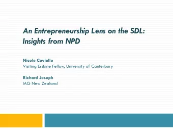 An Entrepreneurship Lens on the SDL:  Insights from NPD  Nicole Coviello  Visiting Erskine Fellow,